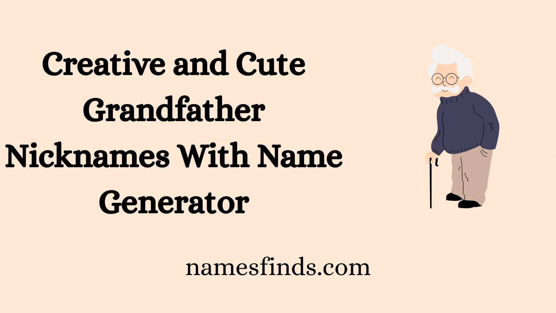 Creative and Cute Grandfather Nicknames With Name Generator