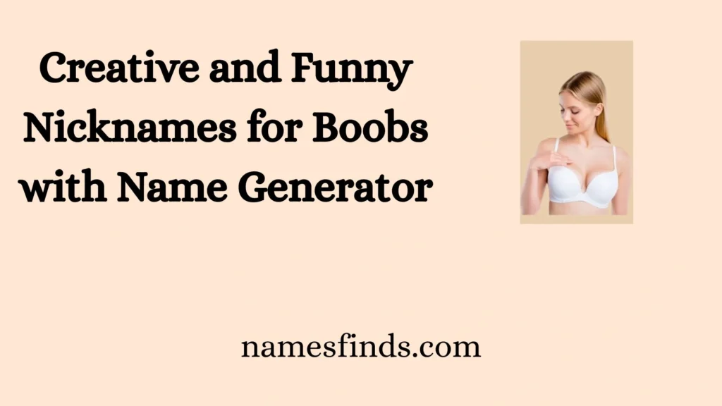 Creative and Funny Nicknames for Boobs with Name Generator