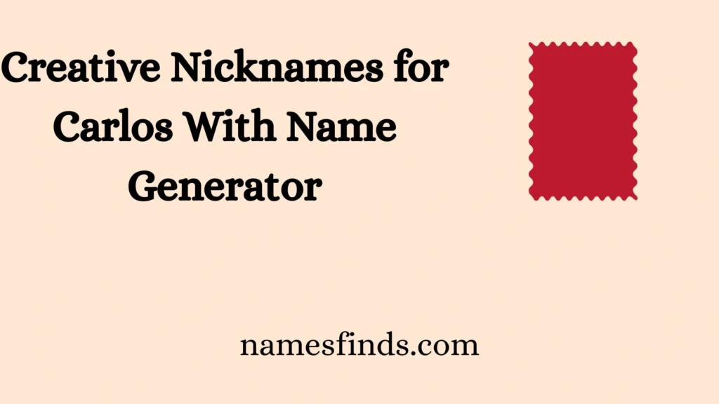 Creative Nicknames for Carlos With Name Generator