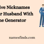 Creative Nicknames For Your Husband With Name Generator