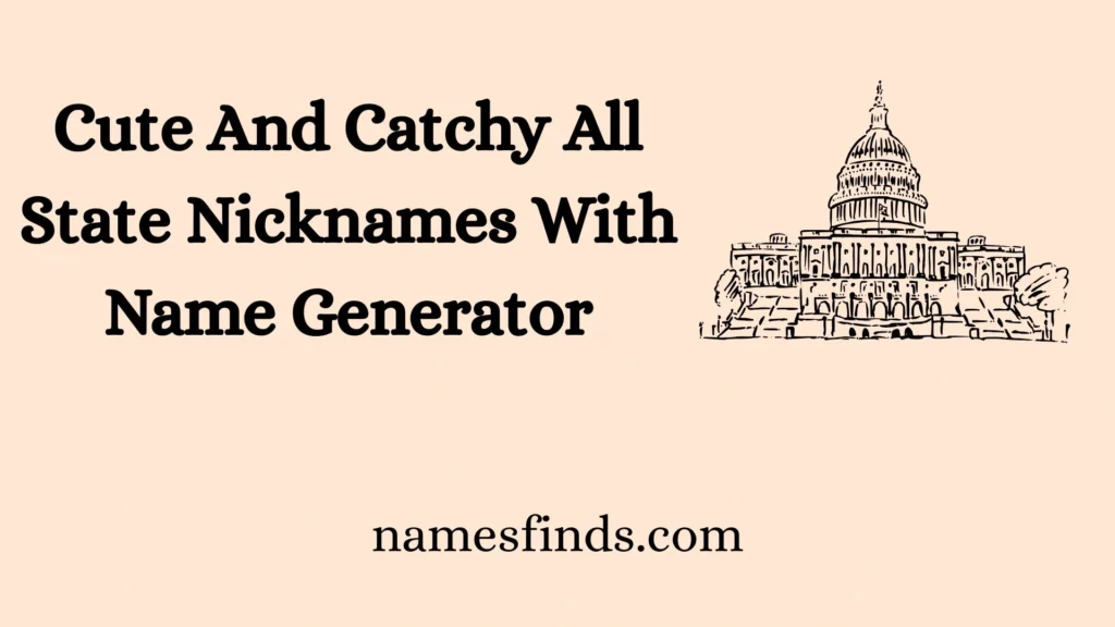 Cute And Catchy All State Nicknames With Name Generator