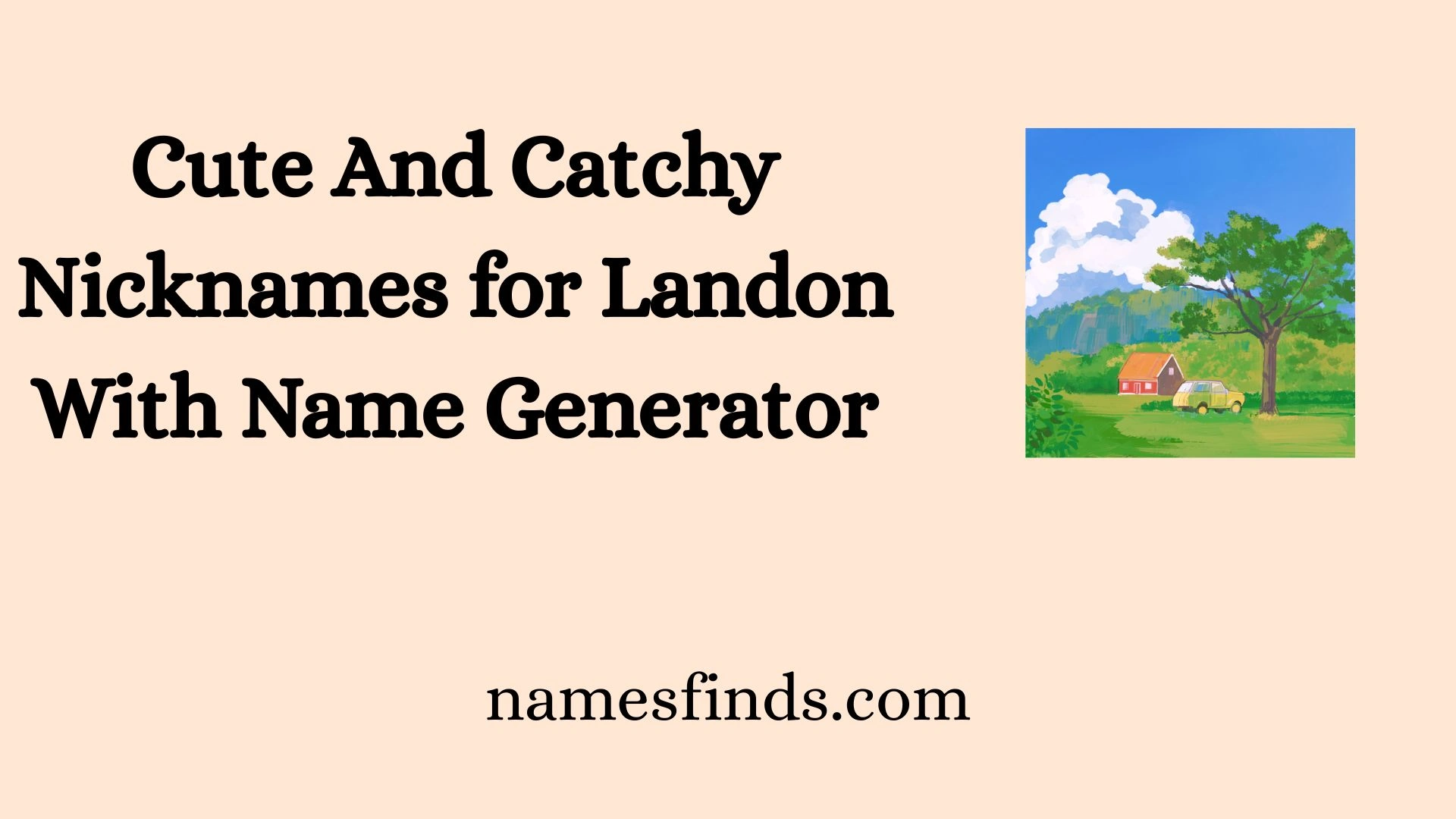 Cute And Catchy Nicknames for Landon With Name Generator
