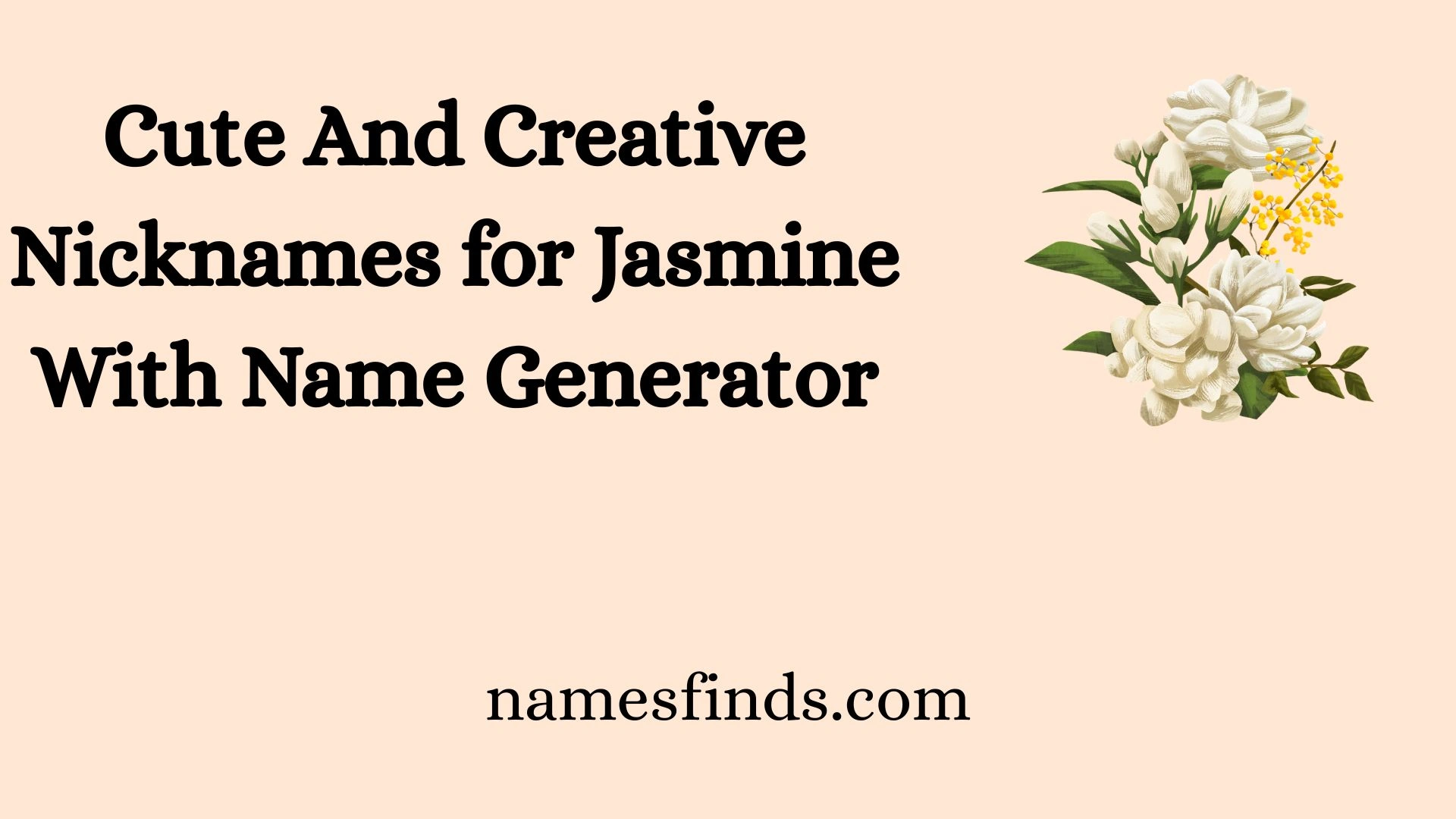 Cute And Creative Nicknames for Jasmine With Name Generator