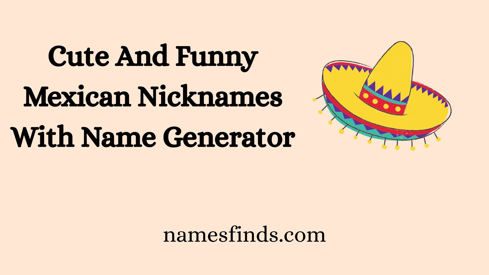 Cute And Funny Mexican Nicknames With Name Generator