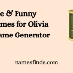 Cute & Funny Nicknames for Olivia With Name Generator