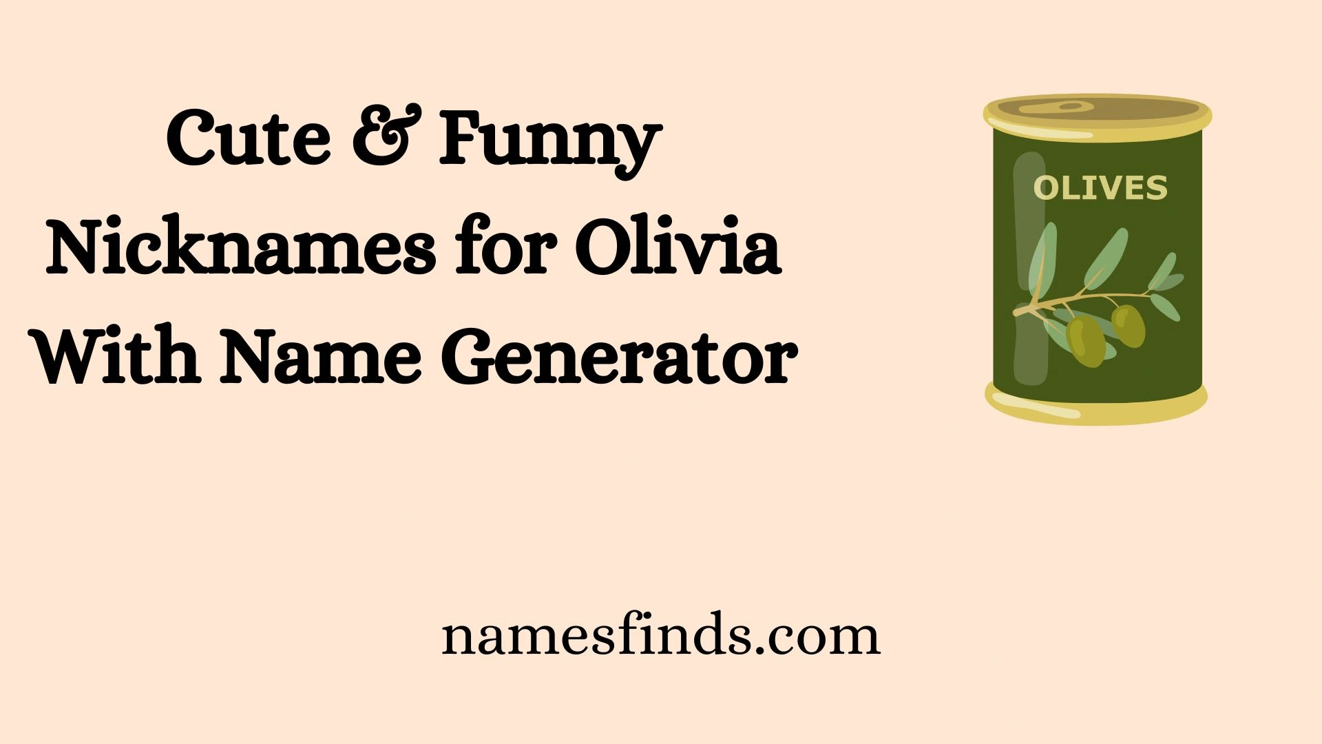 Cute & Funny Nicknames for Olivia With Name Generator