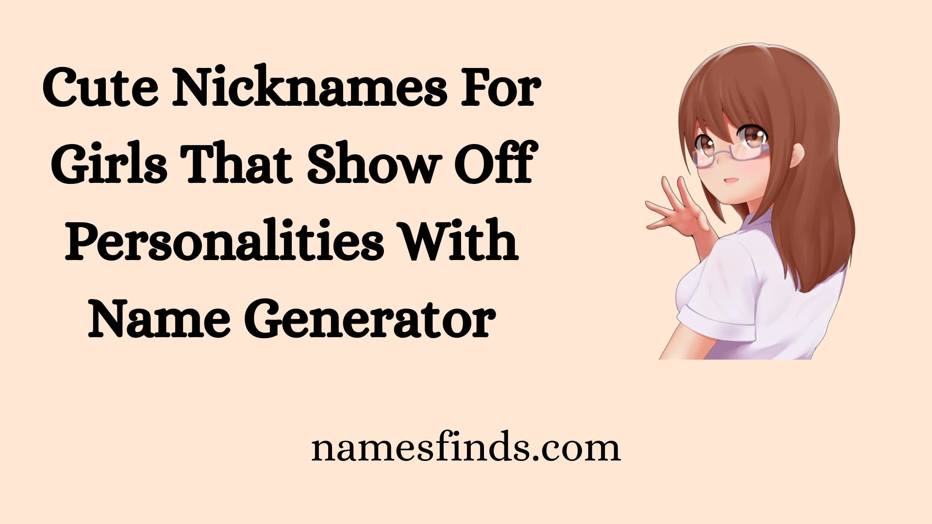 Cute Nicknames For Girls That Show Off Personalities With Name Generator