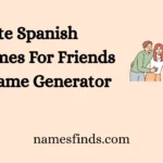 Cute Spanish Nicknames For Friends With Name Generator