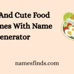 Funny And Cute Food Nicknames With Name Generator