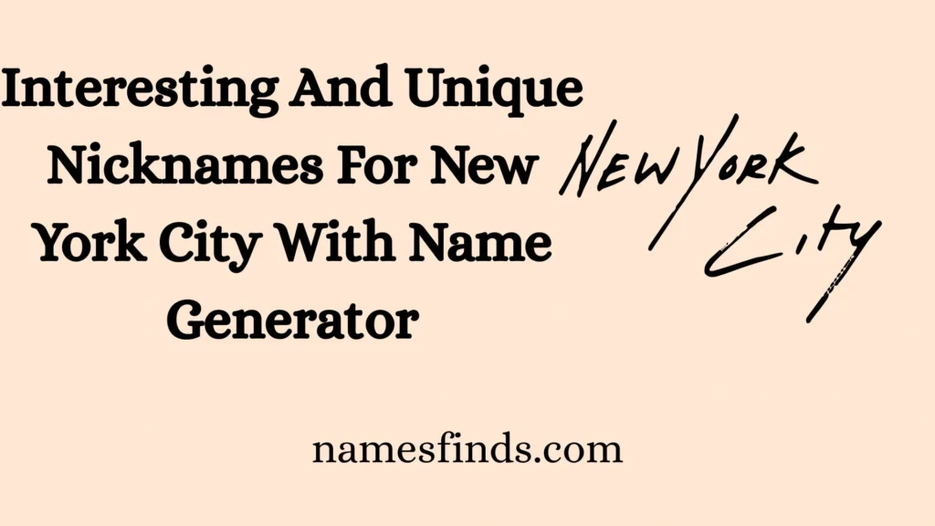 Interesting And Unique Nicknames For New York City With Name Generator