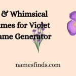 Sweet & Whimsical Nicknames for Violet with Name Generator