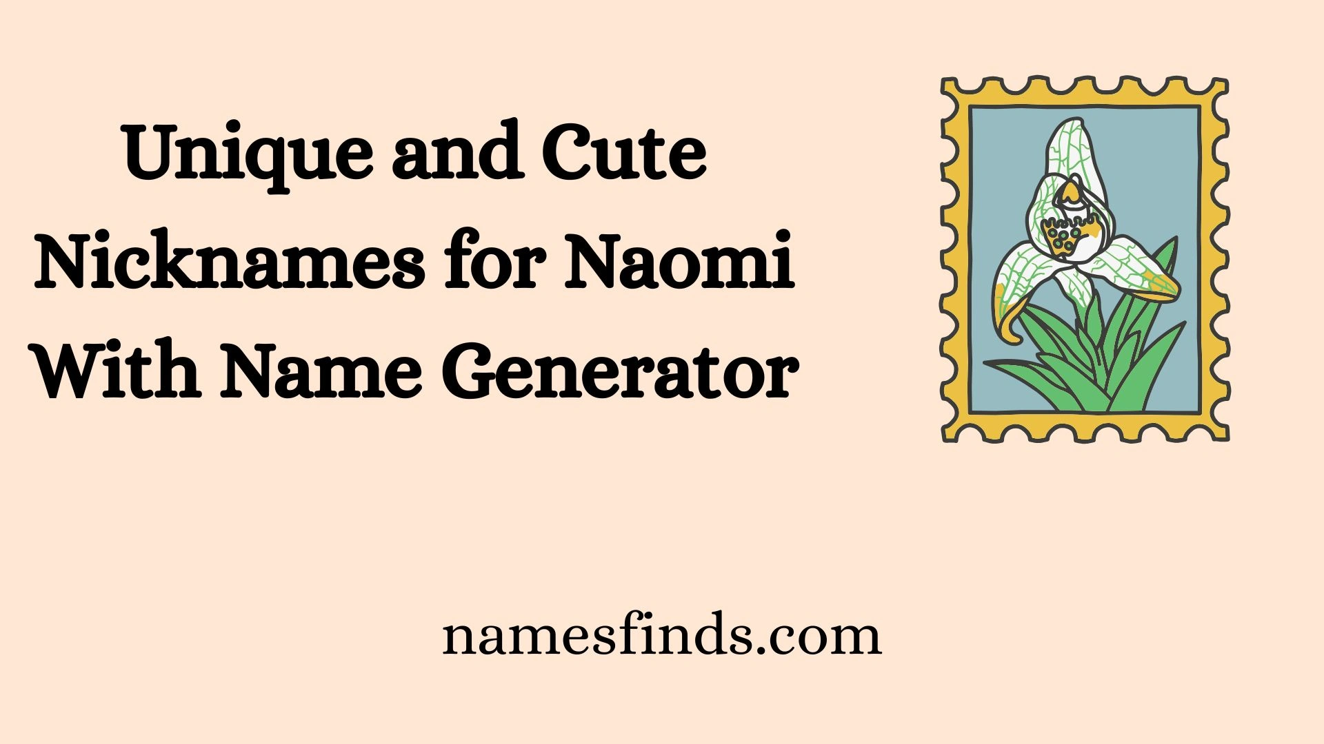 Unique and Cute Nicknames for Naomi With Name Generator